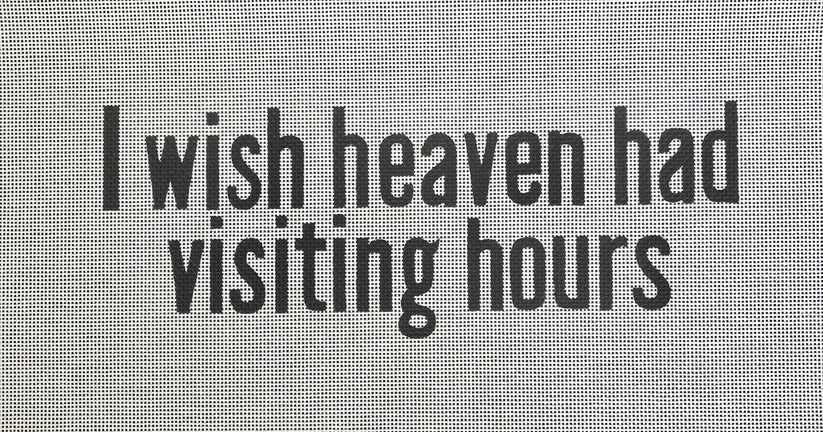 I Wish Heaven Had Visiting Hours Colors of Praise