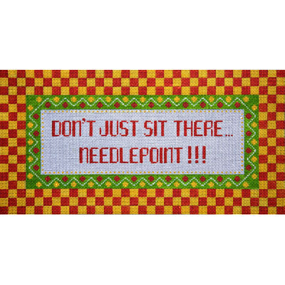 Don't Just Sit There Needlepoint JP Needlepoint